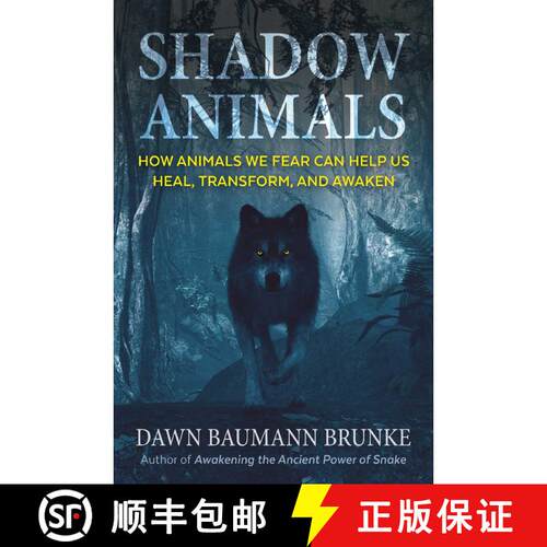 【3-4周达】Shadow Animals: How Animals We Fear Can Help Us Heal, Transform, and Awaken [9781591434573]