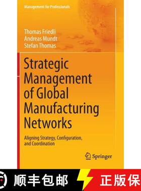 【3-4周达】Strategic Management of Global Manufacturing Networks : Aligning Strategy, Configuration, ... [9783642341847]