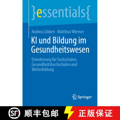 【3-4周达】KI und Bildung im Gesundheitswesen: Orientierung für Fachschulen, Gesundheitshochschulen ... [9783662724002]