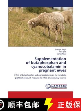 【3-4周达】Supplementation of butaphosphan and cyanocobalamin in pregnant ewes [9786207999248]