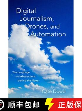 【3-4周达】Digital Journalism, Drones, and Automation: The Language and Abstractions behind the News [9780190655860]