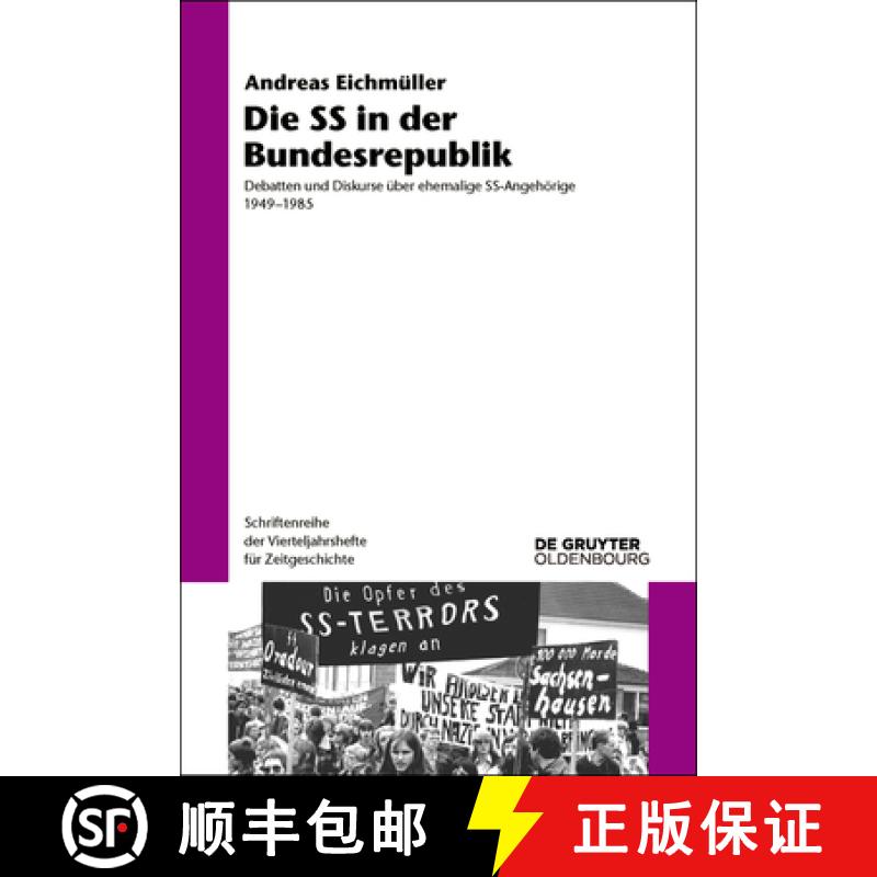 预订 Die SS in der Bundesrepublik：Debatten und Diskurse über ehemalige SS-Angehörige 1949–1985 [9783110570120]
