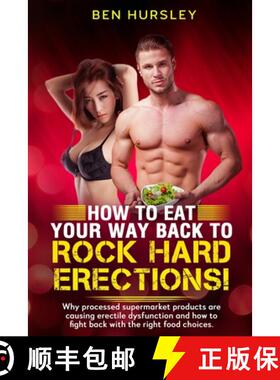 预订 How To Eat Your Way Back To Rock Hard Erections: Why processed supermarket products are causing ... [9780951329306]