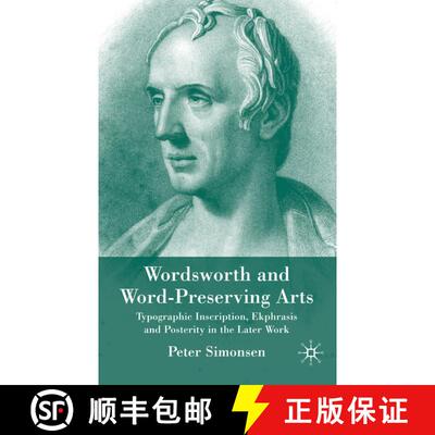 【3-4周达】Wordsworth and Word-Preserving Arts: Typographic Inscription, Ekphrasis and Posterity in t... [9780230524811]