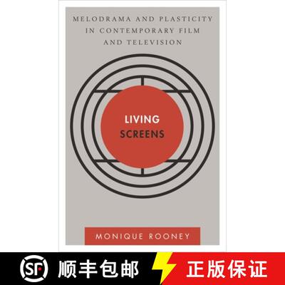 【3-4周达】Living Screens : Melodrama and Plasticity in Contemporary Film and Television [9781783480470]
