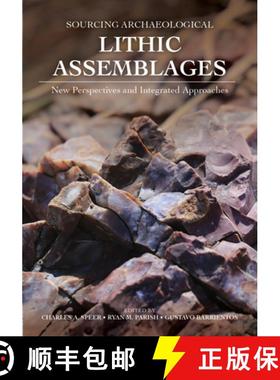 【3-4周达】Sourcing Archeological Lithic Assemblages: New Perspectives and Integrated Approaches [9781647691080]