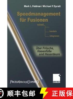 【3-4周达】Speedmanagement Für Fusionen: Schnell Entscheiden, Handeln, Integrieren -- Über Frösche... [9783322822758]