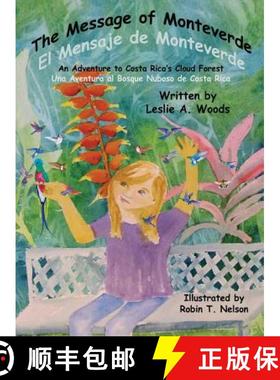 预订 The Message of Monteverde / El Mensaje de Monteverde: An Adventure to Costa Rica's Cloud Forest ... [9780999874431]