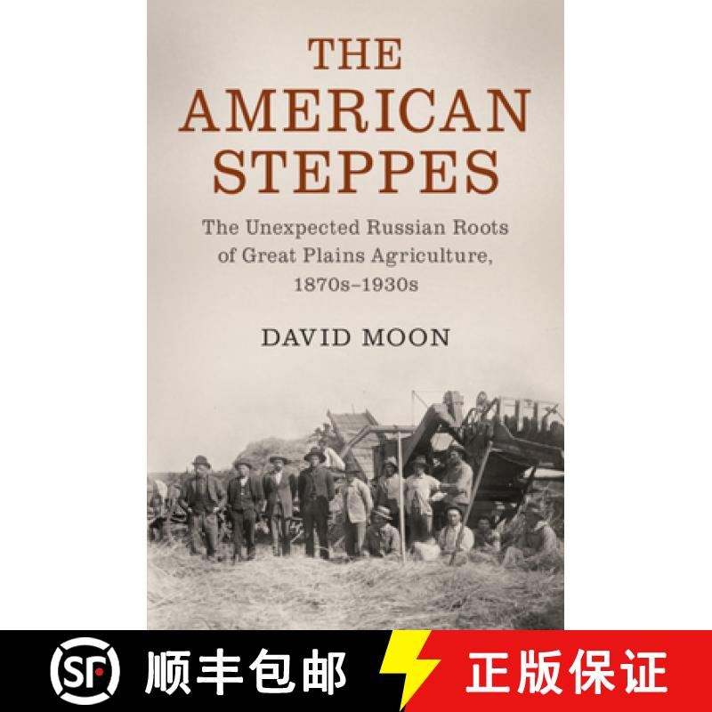 【3-4周达】The American Steppes : The Unexpected Russian Roots of Great Plains Agriculture, 1870s1930s [9781107103603]