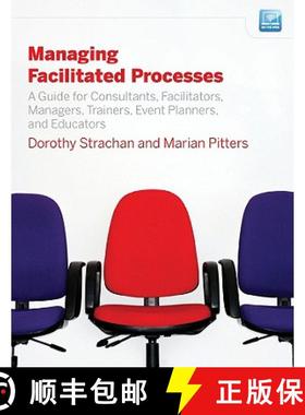 【3-4周达】Managing Facilitated Processes: A Guide For Consultants, Facilitators, Managers, Trainers,... [9780470182673]