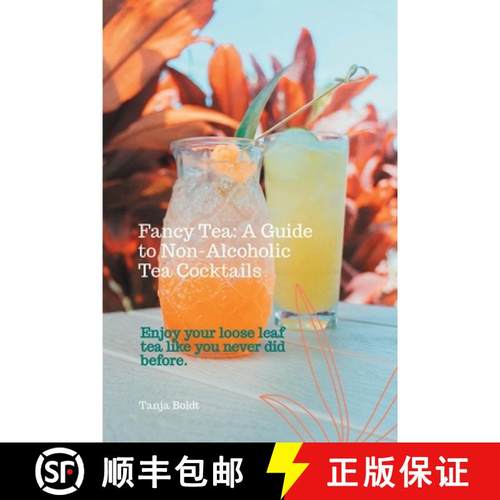 【3-4周达】Fancy Tea: A Guide to Non-Alcoholic Tea Cocktails: Enjoy your loose leaf tea like you neve... [9780645948615]