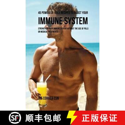 【3-4周达】45 Powerful Juice Recipes to Boost Your Immune System: Strengthen Your Immune System witho... [9781635312119]