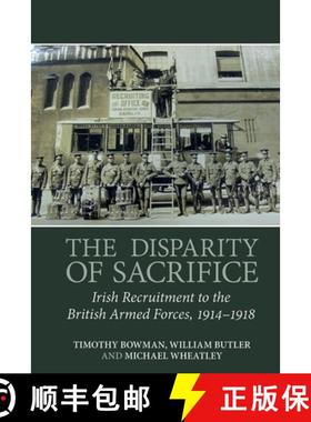 【3-4周达】The Disparity of Sacrifice: Irish Recruitment to the British Armed Forces, 1914-1918 [9781802077858]