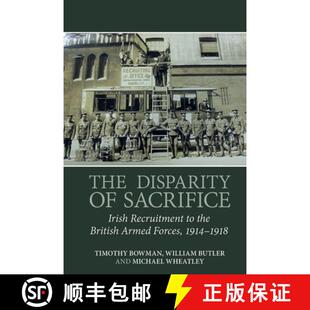 【3-4周达】The Disparity of Sacrifice: Irish Recruitment to the British Armed Forces, 1914-1918 [9781802077858]