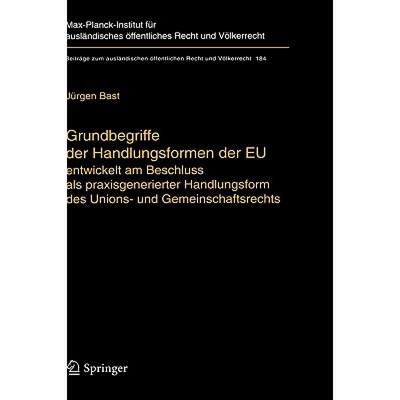 【4周达】Grundbegriffe der Handlungsformen der EU : entwickelt am Beschluss als praxisgenerierter Han... [9783540344728]