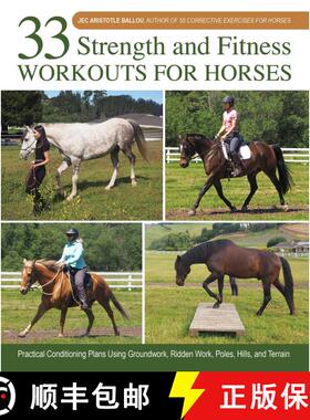 预订 33 Strength and Fitness Workouts for Horses: Practical Conditioning Plans Using Groundwork, Ridd... [9781646011865]