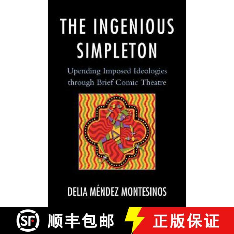 预订 The Ingenious Simpleton : Upending Imposed Ideologies through Brief Comic Theatre [9780761862789]