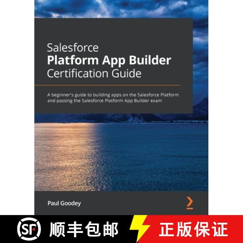 预订 Salesforce Platform App Builder Certification Guide: A beginner's guide to building apps on the ... [9781800206434]
