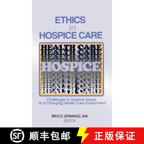 【3-4周达】精装 Ethics in Hospice Care: Challenges to Hospice Values in a Changing Health Care Enviro... [9780789003287]