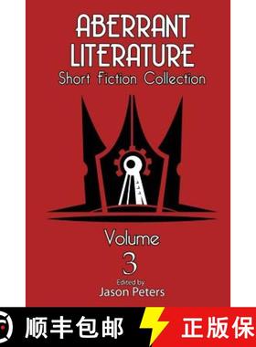 预订 Aberrant Literature Short Fiction Collection Volume 3 [9780692633359]