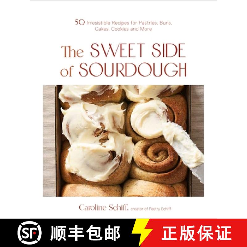 【3-4周达】The Sweet Side of Sourdough: 50 Irresistible Recipes for Pastries, Buns, Cakes, Cookies an... [9781645674221]
