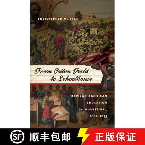 预订 From Cotton Field to Schoolhouse – African American Education in Mississippi, 1862–1875 [9781469622217]