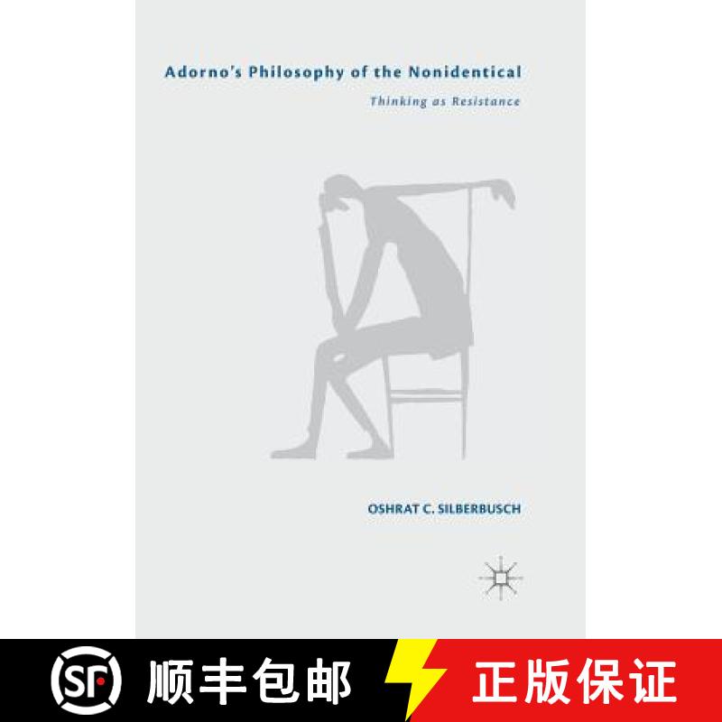 【4周达】Adorno's Philosophy of the Nonidentical : Thinking as Resistance [9783030070748]