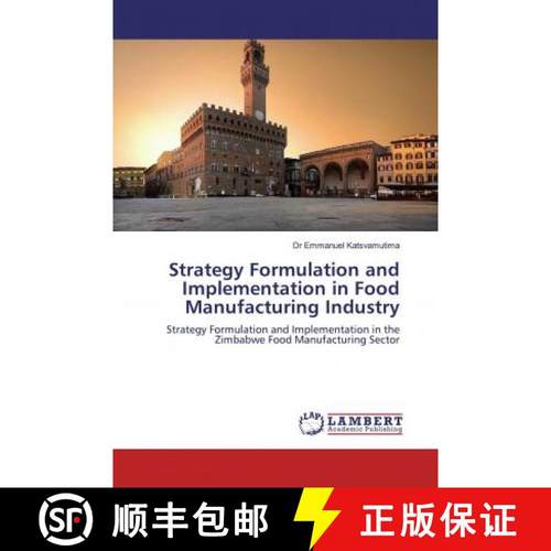预订 Strategy Formulation and Implementation in Food Manufacturing Industry [9786200247759]
