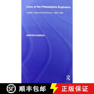 【3-4周达】Lives of the Philadelphia Engineers: Capital, Class and Revolution, 1830�1890 [9780367593865]