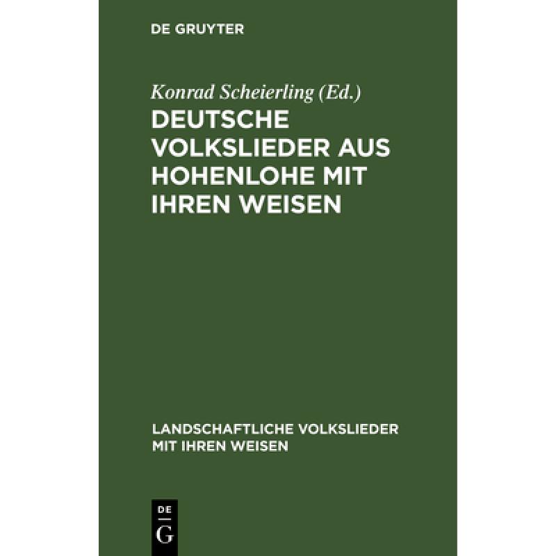 【4周达】Deutsche Volkslieder aus Hohenlohe mit ihren Weisen [9783110060515] 书籍/杂志/报纸 文学类原版书 原图主图