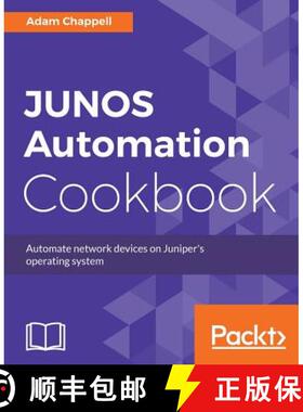 预订 JUNOS Automation Cookbook: Automate network devices on Juniper's operating system [9781788290999]