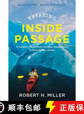 【3-4周达】Kayaking the Inside Passage - A Paddler?s Guide from Puget Sound, Washington, to Glacier B... [9781682682951]