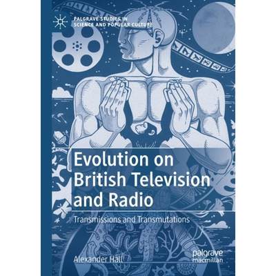 【4周达】Evolution on British Television and Radio : Transmissions and Transmutations [9783030830458]