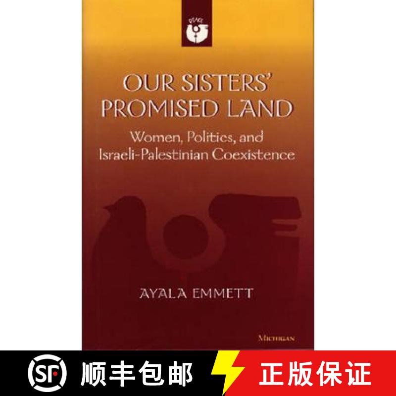 【3-4周达】Our Sisters' Promised Land: Women, Politics, and Israeli-Palestinian Coexistence [9780472089307]