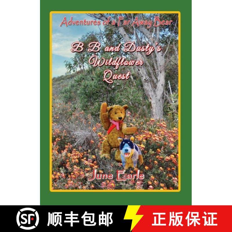 预订 Adventures of a Far Away Bear: B B and Dusty's Wildflower Quest [9781922343314]