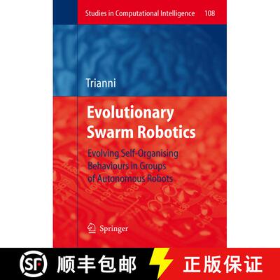 【3-4周达】精装 Evolutionary Swarm Robotics : Evolving Self-Organising Behaviours in Groups of Autono... [9783540776116]