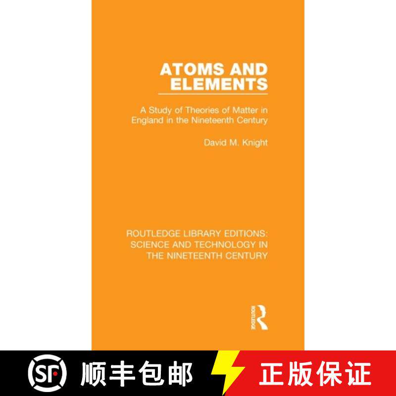 【3-4周达】Atoms and Elements: A Study of Theories of Matter in England in the Nineteenth Century [9781138393783]