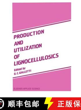 【3-4周达】Production and Utilization of Lignocellulosics: Plant Refinery and Breeding, Analysis, Fee... [9781851666492]