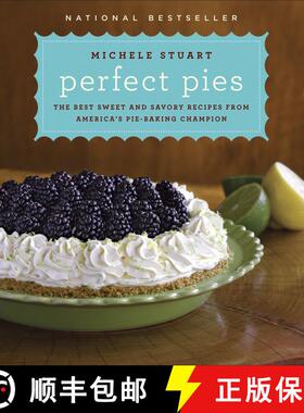 【3-4周达】Perfect Pies: The Best Sweet and Savory Recipes from America's Pie-Baking Champion: A Cook... [9780345524881]