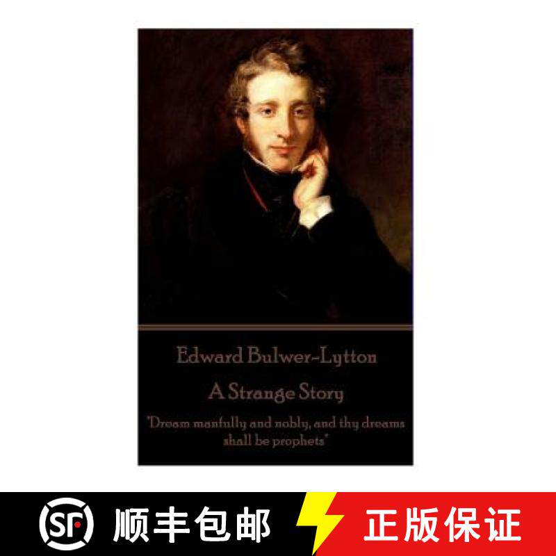 预订 Edward Bulwer-Lytton - A Strange Story: Dream manfully and nobly, and thy dreams shall be prophets [9781787372467]