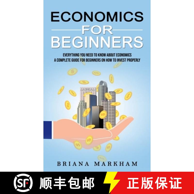 【3-4周达】Economics for Beginners: Everything You Need to Know About Economics (A Complete Guide for... [9781774858684]