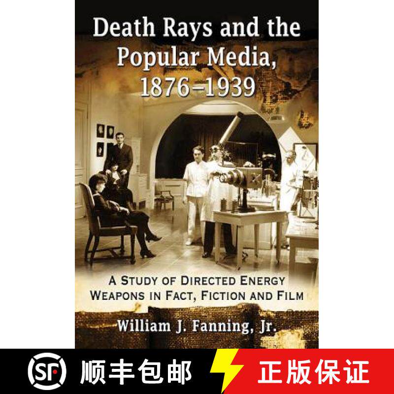 【3-4周达】Death Rays and the Popular Media, 1876-1939 : A Study of Directed Energy Weapons in Fact, ... [9780786499229]