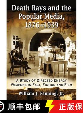 【3-4周达】Death Rays and the Popular Media, 1876-1939 : A Study of Directed Energy Weapons in Fact, ... [9780786499229]