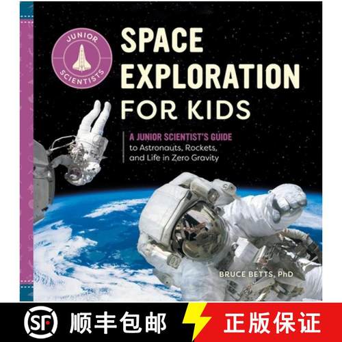 预订 Space Exploration for Kids: A Junior Scientist's Guide to Astronauts, Rockets, and Life in Zero ... [9798886086737]