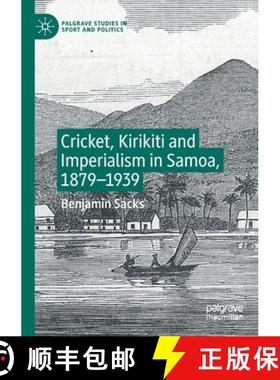 【3-4周达】Cricket, Kirikiti and Imperialism in Samoa, 1879-1939 [9783030272708]