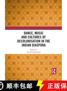 【3-4周达】Dance, Music and Cultures of Decolonisation in the Indian Diaspora [9781032084107]