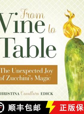 【3-4周达】From Vine to Table: The Unexpected Joy of Zucchini's Magic [9781733696814]