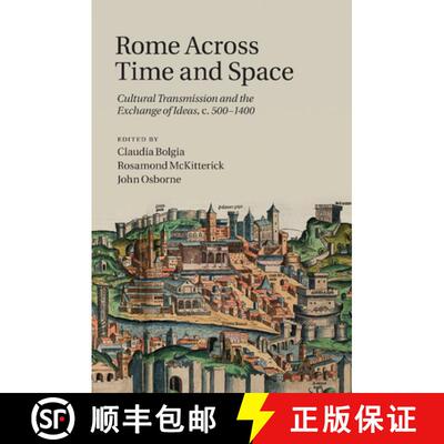 预订 Rome Across Time and Space: Cultural Transmission and the Exchange of Ideas, C.500 1400 [9781107460195]