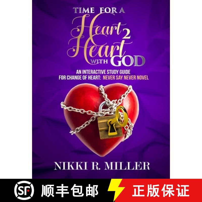 预订 TIME FOR A Heart 2 Heart WITH GOD: An Interactive Study Guide for Change of Heart: Never Say Nev... [9780997759228]