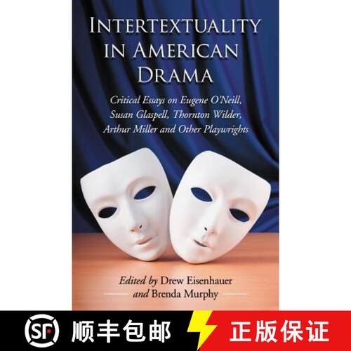 【3-4周达】Intertextuality in American Drama : Critical Essays on Eugene O'Neill, Susan Glaspell, Tho... [9780786463916]